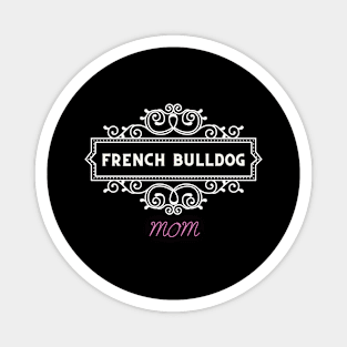 French bulldog - dog moms Magnet